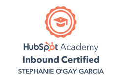 HubSpot Academy | Inbound Certified | Stephanie O'Gay Garcia HubSpot Academy | Inbound Certified | Stephanie O'Gay Garcia